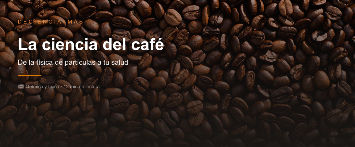 La ciencia oculta en tu taza de café: de la física de partículas a tu salud