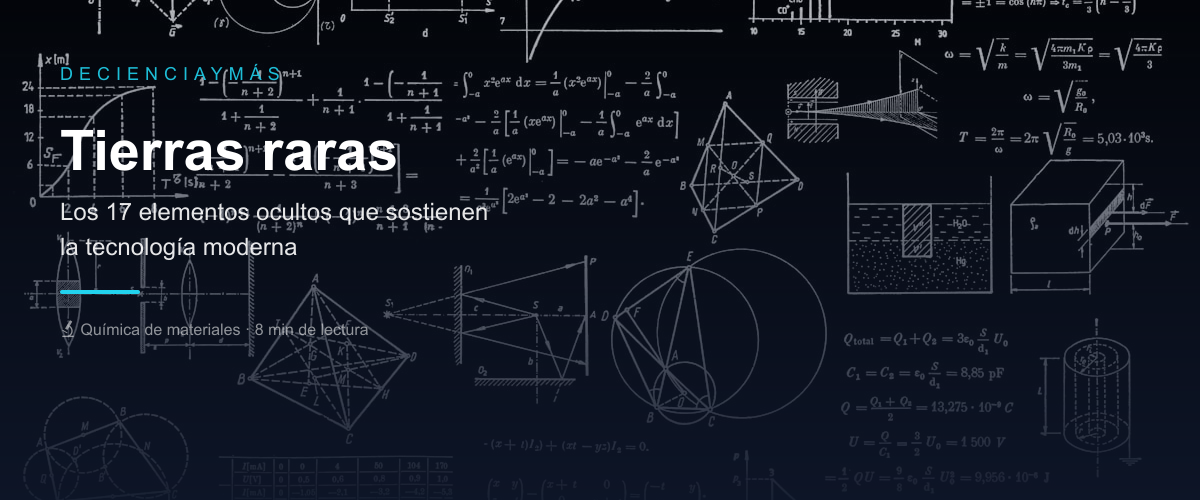 Tierras raras: los elementos ocultos que hacen posible la tecnología moderna